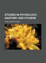 Studies in physiology, anatomy and hygiene,1151830895,9781151830890