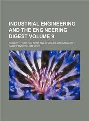 Industrial engineering and the engineering digest Volume 9,1130302067,9781130302066