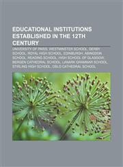 Educational institutions established in the 12th century University of Paris, Westminster School, Derby School, Royal High School, Edinburgh,1155848845,9781155848846