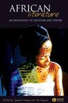 African Literature An Anthology of Criticism and Theory,140511200X,9781405112000