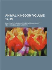 Animal kingdom Volume 17-19 ; bulletin of the New York Zoological Society,1130828786,9781130828788