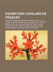 Escriptors catalans en francès Escriptors nord-catalans en francès, Roc Llop i Convalia, Robert Brasillach, André Salvet, Ludovic Massé,123271724X,9781232717249