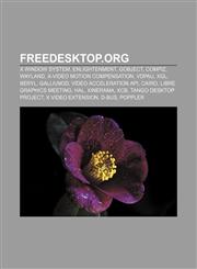 Freedesktop.org X Window System, Enlightenment, GObject, Compiz, Wayland, X-Video Motion Compensation, VDPAU, Xgl, Beryl, Gallium3D,115699604X,9781156996041