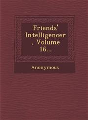 Friends' Intelligencer, Volume 16...,1286870712,9781286870716