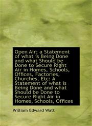 Open Air; a Statement of what is Being Done and what Should be Done to Secure Right Air in Homes, Sc,1103667319,9781103667314