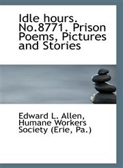 Idle hours. No.8771. Prison Poems, Pictures and Stories,1117004937,9781117004938