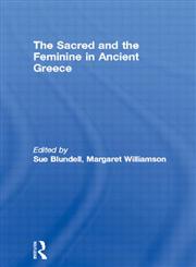 The Sacred and the Feminine in Ancient Greece,0415126630,9780415126632
