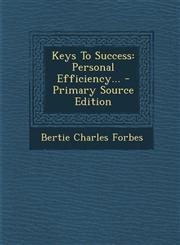 Keys To Success Personal Efficiency... - Primary Source Edition,1295681854,9781295681853