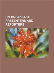 Itv Breakfast Presenters and Reporters Adrian Chiles, Aled Jones, Alex Beresford, Christine Bleakley, Craig Doyle, Dan Lobb, Gavin Ramjaun, Gethin Jo,1230828176,9781230828176