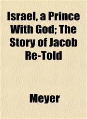 Israel, a Prince With God; The Story of Jacob Re-Told,1152345893,9781152345898