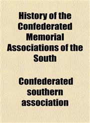 History of the Confederated Memorial Associations of the South,115229153X,9781152291539