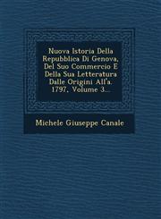 Nuova Istoria Della Repubblica Di Genova, Del Suo Commercio E Della Sua Letteratura Dalle Origini All'a. 1797, Volume 3...,1249550475,9781249550471
