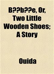 Bebee, Or, Two Little Wooden Shoes; A Story,1150895381,9781150895388