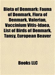 Biota of Denmark Fauna of Denmark, Flora of Denmark, Valerian, Vaccinium Vitis-Idaea, List of Birds of Denmark, Tansy, European Beaver,1157781969,9781157781967