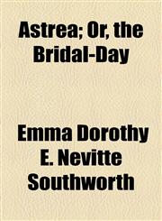 Astrea; Or, the Bridal-Day,1154524035,9781154524031