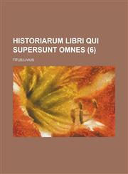 Historiarum Libri Qui Supersunt Omnes (6 ),1234610752,9781234610753