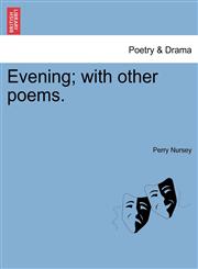 Evening; with other poems.,1241031835,9781241031831