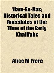 'ilâm-En-Nâs; Historical Tales and Anecdotes of the Time of the Early Khalîfahs,1154743365,9781154743364