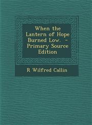 When the Lantern of Hope Burned Low.  - Primary Source Edition,1295740605,9781295740604