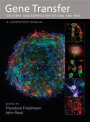 Gene Transfer Delivery and Expression of DNA And RNA, A Laboratory Manual,0879697652,9780879697655