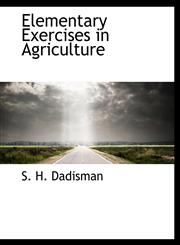 Elementary Exercises in Agriculture,1140052985,9781140052982