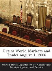 Grain World Markets and Trade: August 1, 2006,1288640889,9781288640881