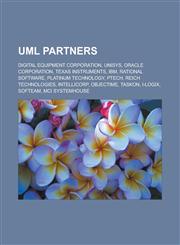 UML Partners Digital Equipment Corporation, Unisys, Oracle Corporation, Texas Instruments, IBM, Rational Software, Platinum Technol,1155804341,9781155804347