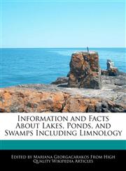 Information and Facts About Lakes, Ponds, and Swamps Including Limnology,1241721688,9781241721688