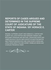 Reports of cases argued and determined in the Supreme Court of Judicature of the State of Indiana | by Horace E. Carter (Volume 27),1150157887,9781150157882