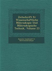 Zeitschrift F R Wissenschaftliche Mikroskopie Und Mikroskopische Technik, Volume 23,1249922992,9781249922995