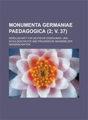 Monumenta Germaniae Paedagogica (2; V. 37),1234631652,9781234631659
