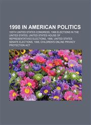 1998 in American politics 105th United States Congress, 1998 elections in the United States, United States House of Representatives elections,1158205465,9781158205462