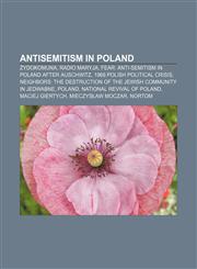Antisemitism in Poland Żydokomuna, Radio Maryja, Fear: Anti-Semitism in Poland after Auschwitz, 1968 Polish political crisis,123314815X,9781233148158