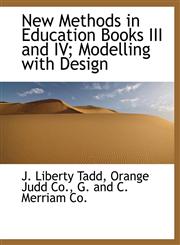 New Methods in Education Books III and IV; Modelling with Design,1140435825,9781140435822