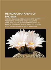 Metropolitan areas of Pakistan Karachi, Islamabad, Peshawar, Lahore, Quetta, Abbottabad, Hyderabad, Sindh, Faisalabad, Rawalpindi, Multan,115536998X,9781155369983