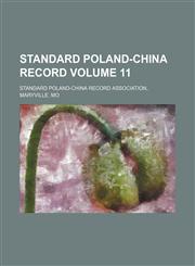 Standard Poland-China record Volume 11,1130785106,9781130785104