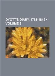 Dyott's Diary, 1781-1845 (Volume 2),1235336913,9781235336911
