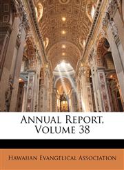 Annual Report, Volume 38,1146643381,9781146643382
