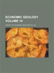 Economic geology Volume 14,123124612X,9781231246122