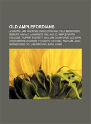 Old Amplefordians John William Polidori, David Stirling, Paul Morrissey, Robert Nairac, Lawrence Dallaglio, Ampleforth College, Rupert Everett,115588390X,9781155883908