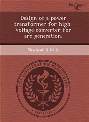 Design of a power transformer for high-voltage converter for arc generation.,1243514604,9781243514608