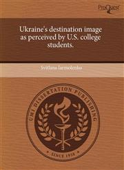 Ukraine's destination image as perceived by U.S. college students.,1243487852,9781243487858
