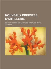 Nouveaux Principes D'Artillerie,1234776901,9781234776909