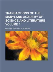 Transactions of the Maryland Academy of Science and Literature (Volume 1),1153187914,9781153187916