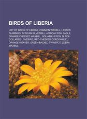 Birds of Liberia List of Birds of Liberia, Common Waxbill, Lesser Flamingo, African Silverbill, African Fish Eagle, Orange-Cheeked Waxb,1155841379,9781155841373