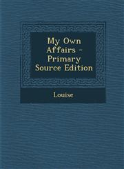 My Own Affairs - Primary Source Edition,1293308765,9781293308769