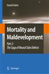 Mortality and Maldevelopment Part II: The Saga of Neural Tube Defects,1402096054,9781402096051