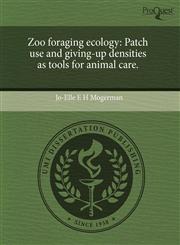 Zoo foraging ecology Patch use and giving-up densities as tools for animal care.,1243810122,9781243810120