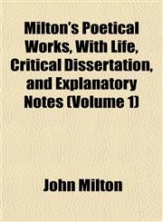 Milton's Poetical Works, With Life, Critical Dissertation, and Explanatory Notes (Volume 1),115241867X,9781152418677