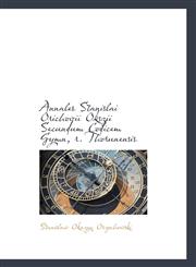 Annales Stanislai Orichovii Okszii Secundum Codicem Gymn, r. Thorunensis,1110255276,9781110255276